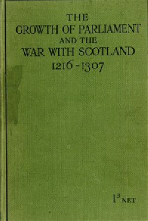 [Gutenberg 50790] • The Growth of Parliament and the War with Scotland (1216-1307)